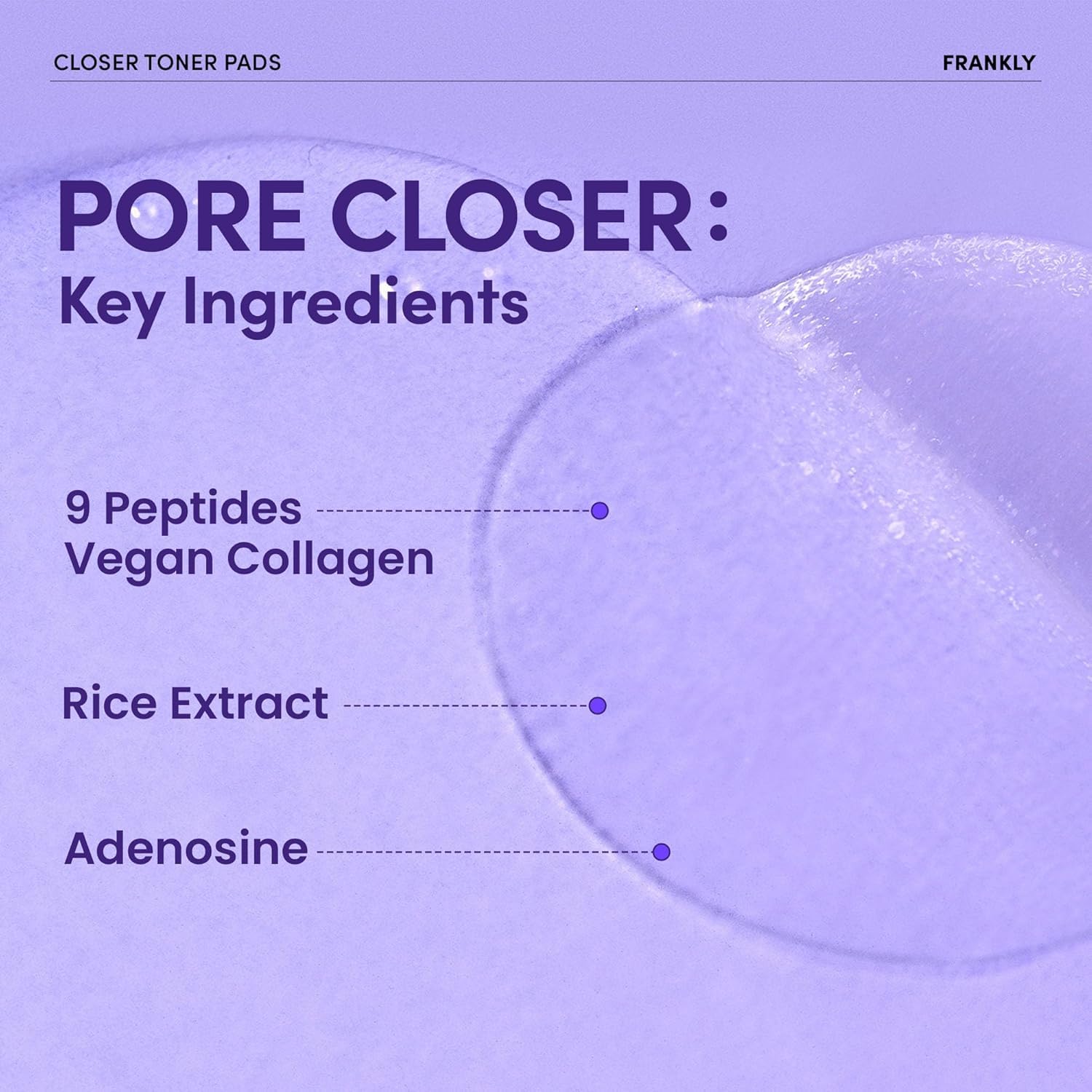 FRANKLY pad with serum dripping to show concentrated hydration and quick absorption benefit